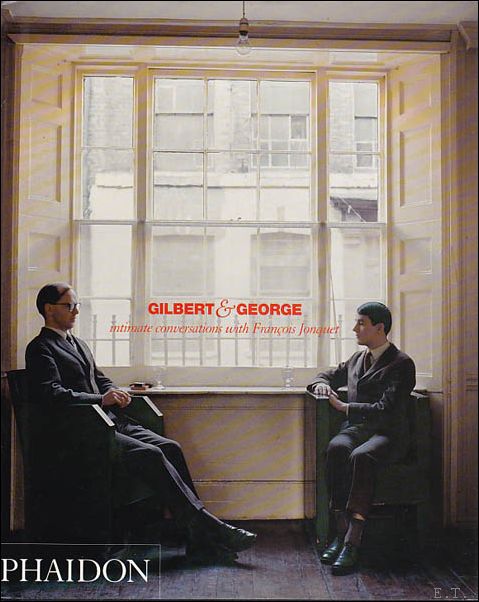 Gilbert & George : intimate conversations with Francois Jonquet