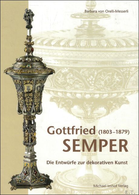 GOTTFRIED SEMPER (1803-1879) : Die Entw rfe zur dekorativen Kunst