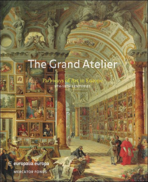 Grand Atelier : Pathways of art in Europe (5th-18th century),