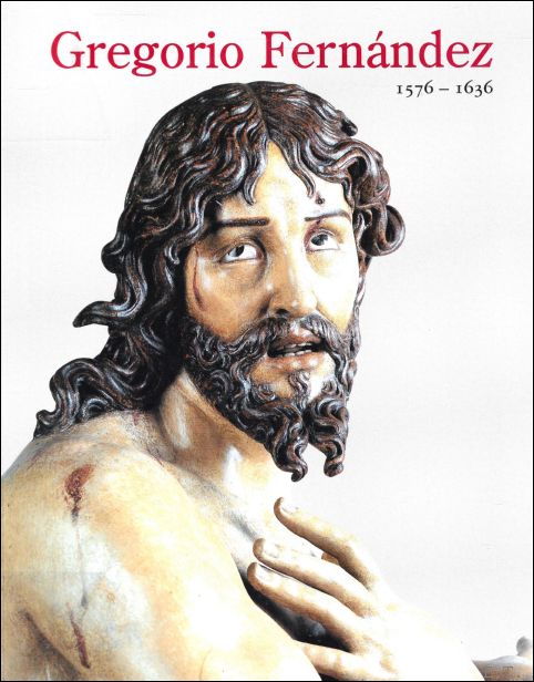 Gregorio Fern ndez 1576-1636 : sala de exposiciones de la …