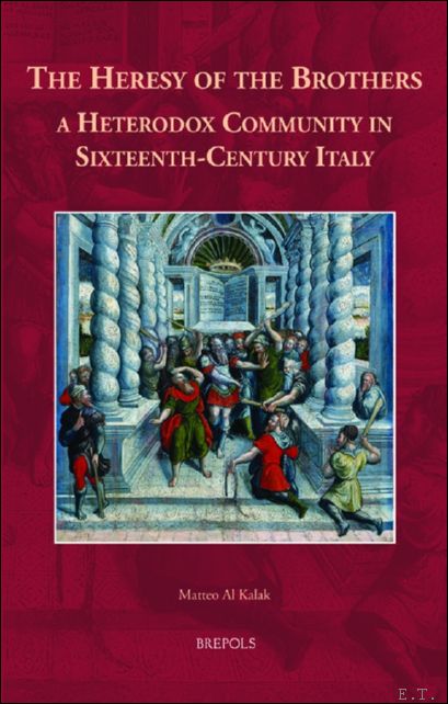 Heresy of the Brothers, a Heterodox Community in Sixteenth-Century Italy