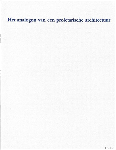 analogon van een proletarische architectuur : notities voor een artikel …