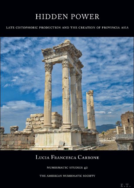 Hidden Power: Late Cistophoric Production and the Creation of Provincia …