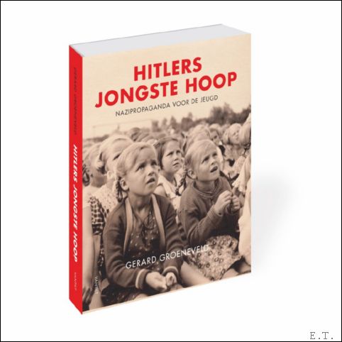 Hitlers jongste hoop Nazipropaganda voor de jeugd