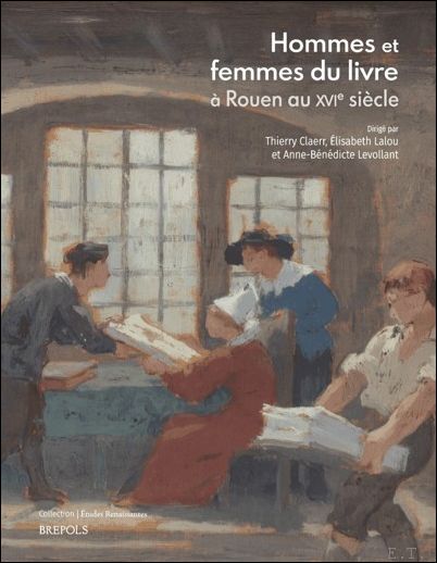 Hommes et femmes du livre Rouen au XVIe si cle …