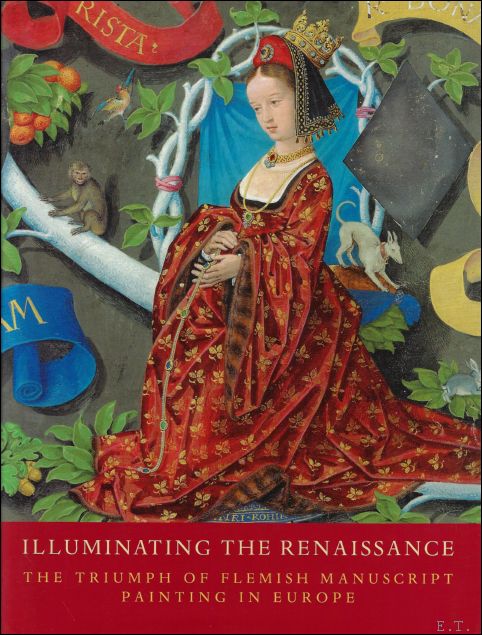 Illuminating the Renaissance : The Triumph of Flemish Manuscript Painting …