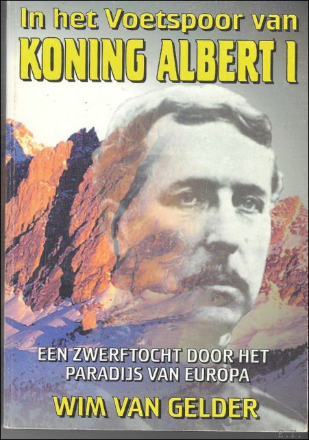 In het voetspoor van Koning Albert I: een zwerftocht door …