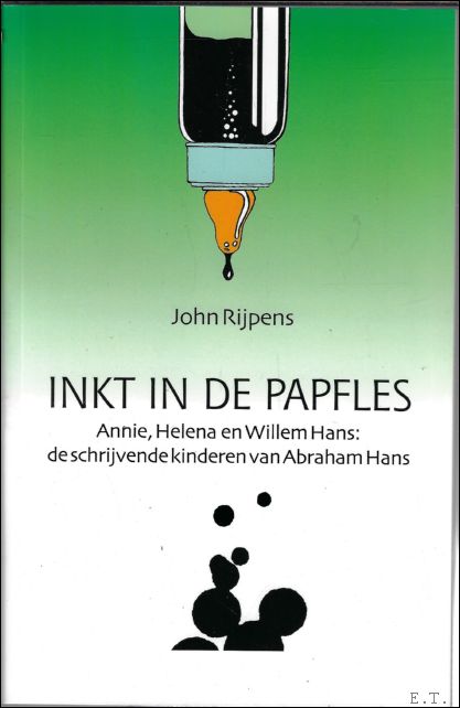 Inkt in de papfles: Annie, Helena en Willem Hans, de …