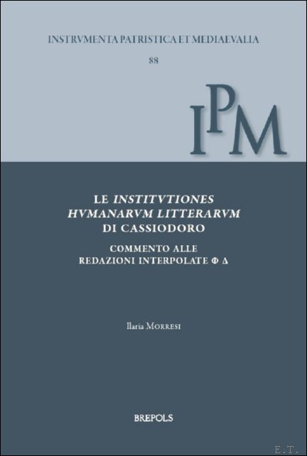 Institutiones humanarum litterarum di Cassiodoro. Commento alle redazioni interpolate ? …