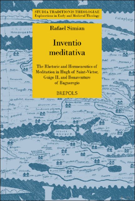 Inventio meditativa. The Rhetoric and Hermeneutics of Meditation in Hugh …