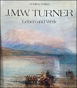 J.M.W. Turner. Leben und Werk. bertragung aus dem Englischen v. …