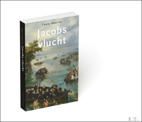 Jacobs vlucht. Een familiesaga uit de Gouden Eeuw.