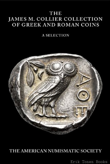 James M. Collier Collection of Greek and Roman Coins. A …