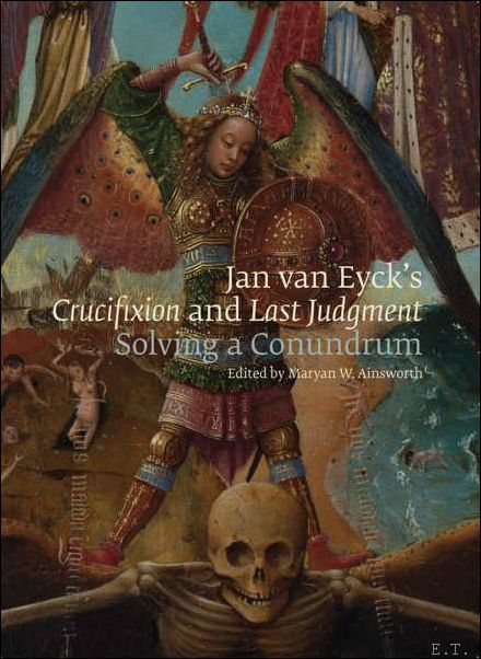 Jan van Eyck's Crucifixion and Last Judgment: Solving a Conundrum