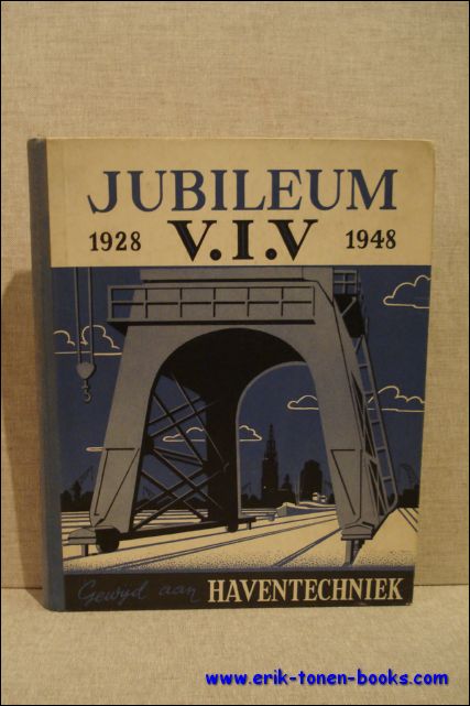 Jubileum Vlaamse Ingenieursvereniging (V.I.V.) 1928-1948, gewijd aan Haventechniek ; voordrachten …