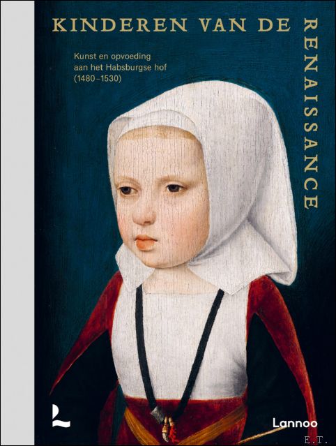 Kinderen van de Renaissance kunst en opvoeding aan het Habsburgse …