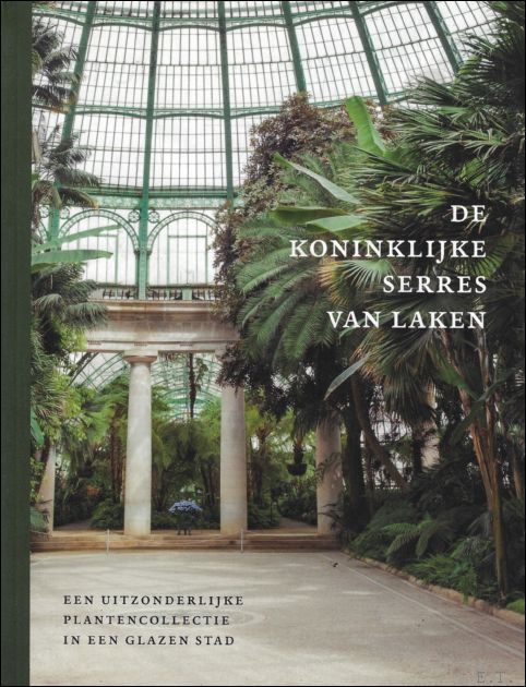 Koninklijke Serres van Laken: een uitzonderlijke plantencollectie in een glazen …
