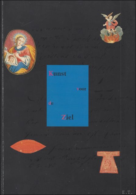 Kunst voor de Ziel. Sporen van individuen en hun geloofswereld …