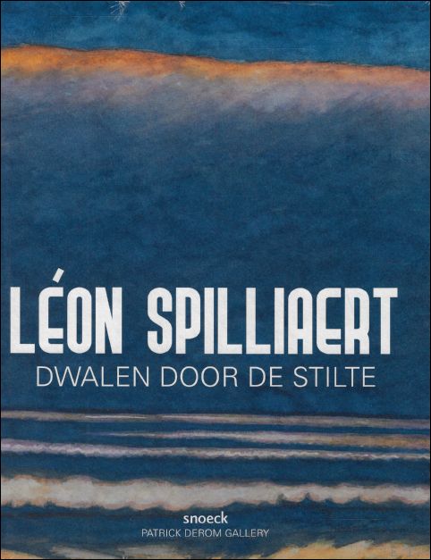 L ON SPILLIAERT : Dwalen door de stilte