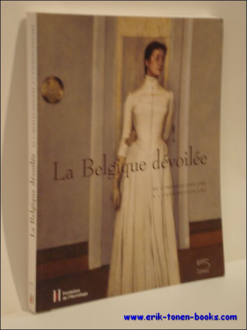 LA BELGIQUE DEVOILEE. De l'Impressionisme a l'expressionisme.