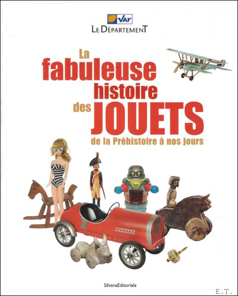 LA FABULEUSE HISTOIRE DES JOUETS : de la Pr histoire …