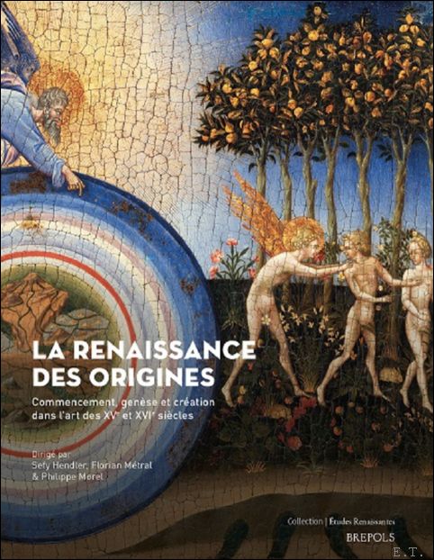 La Renaissance des origines. Commencement, gen se et cr ation …