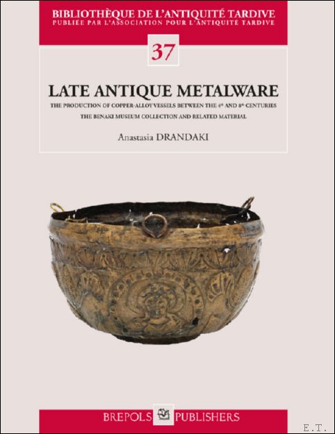 Late Antique Metalware. The Production of Copper-Alloy Vessels between the …