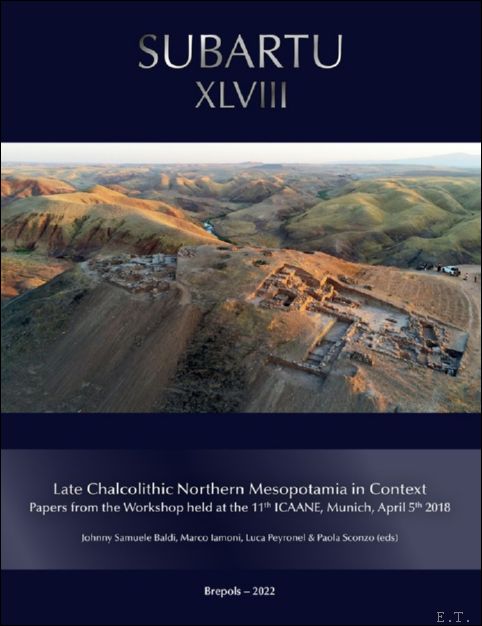 Late Chalcolithic Northern Mesopotamia in Context. Papers from the Workshop …