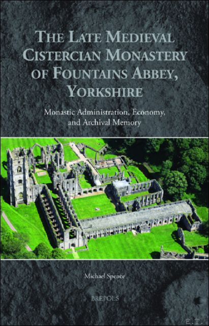 Late Medieval Cistercian Monastery of Fountains Abbey, Yorkshire. Monastic Administration, …
