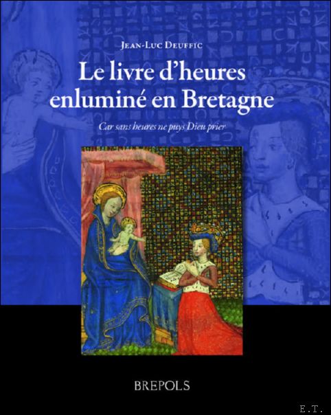 Le livre d'heures enlumin en Bretagne. Car sans heures ne …