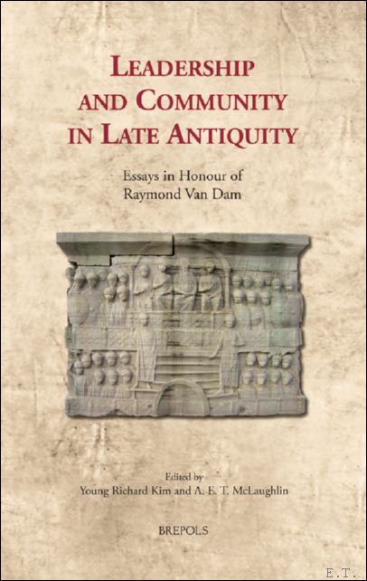 Leadership and Community in Late Antiquity. Essays in Honour of …