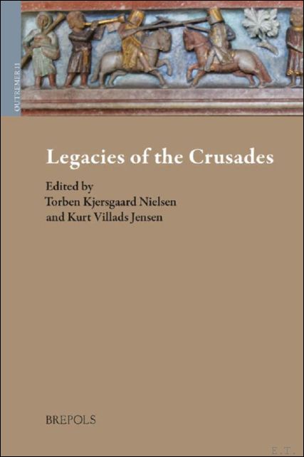 Legacies of the Crusades. Proceedings of the Ninth Conference of …
