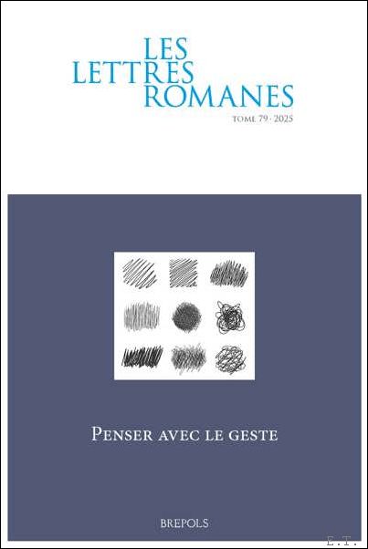 lettres romanes 79 (2025) Penser avec le geste