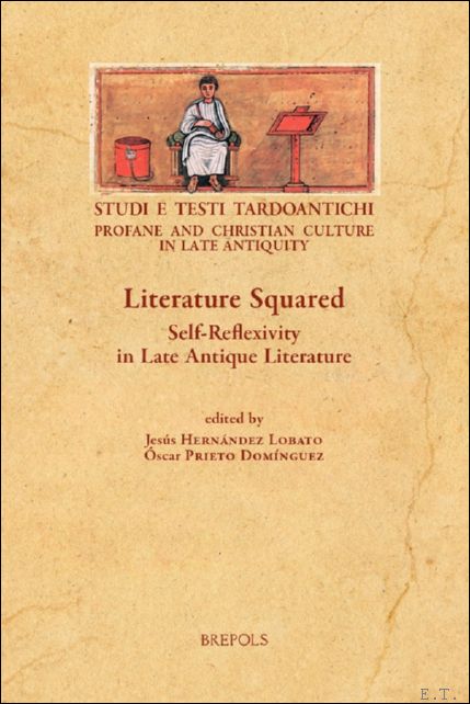Literature Squared. Self-Reflexivity in Late Antique Literature
