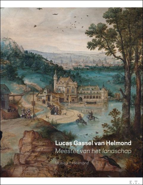 Lucas Gassel van Helmond Meester van het landschap