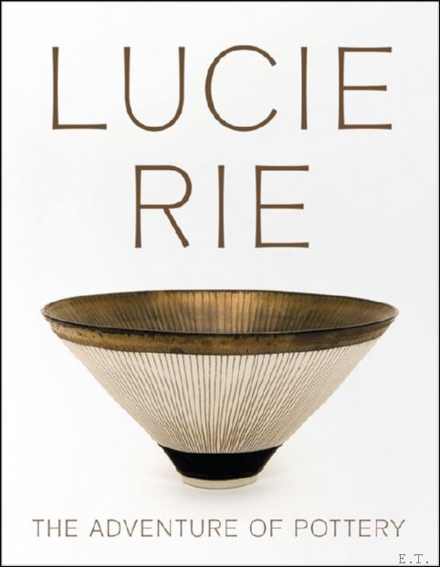 LUCIE RIE The Adventure of Pottery