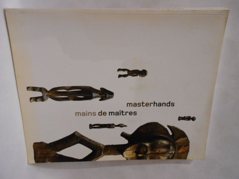 Mains de maitres. A la decouverte des sculpteurs d'Afrique / …