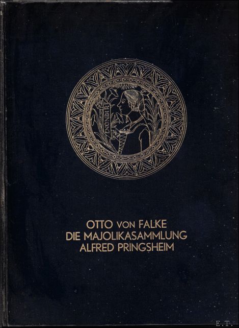 Majolikasammlung Alfred Pringsheim in M nchen 2 volumes / 2 …