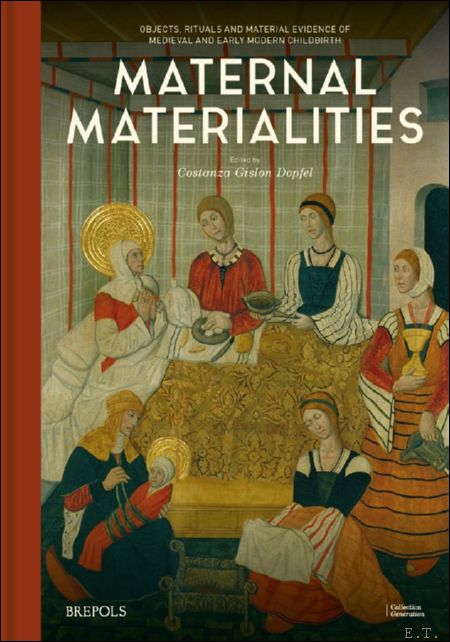 Maternal Materialities. Objects, Rituals and Material Evidence of Medieval and …