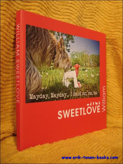 Mayday, Mayday, . I Said no, no, no. William Sweetlove.