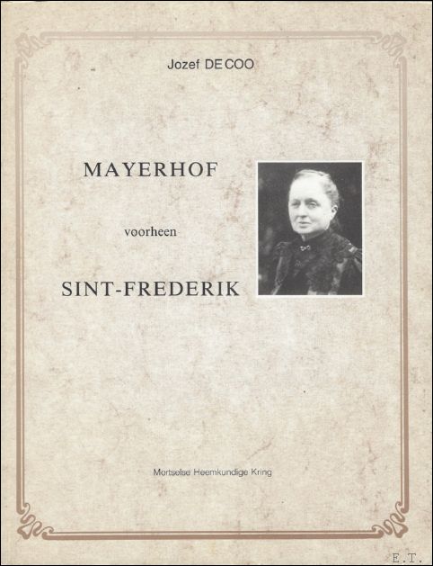 Mayerhof voorheen Sint-Frederik. Mortsel. Onstaan, groei, bloei.
