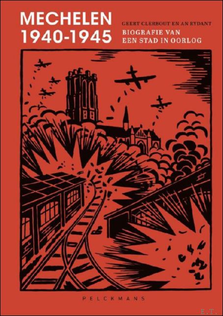 Mechelen 1940-1945, biografie van een stad in oorlog