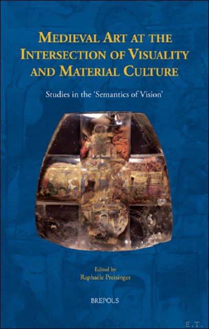 Medieval Art at the Intersection of Visuality and Material Culture. …