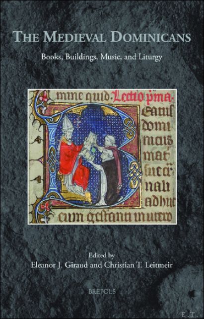 Medieval Dominicans. Books, Buildings, Music, and Liturgy