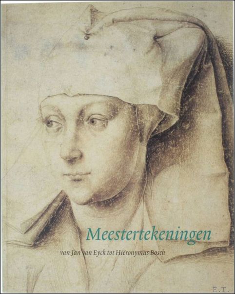 Meestertekeningen van Jan Van Eyck tot Hieronymus Bosch