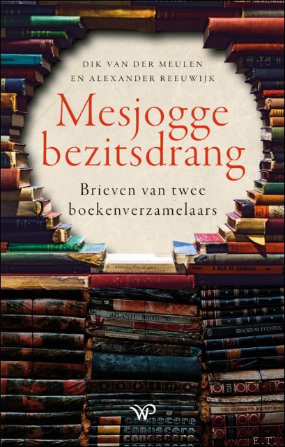 Mesjogge bezitsdrang Brieven van twee boekenverzamelaars