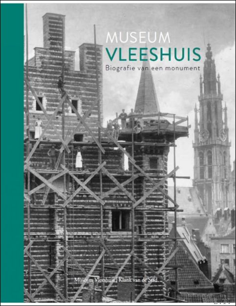 Museum Vleeshuis Biografie van een monument. Cahier #5.