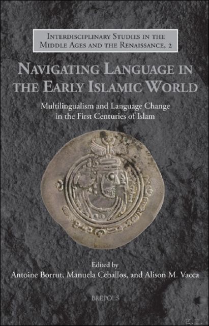 Navigating Language in the Early Islamic World. Multilingualism and Language …