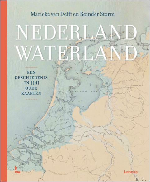Nederland waterland, Een geschiedenis in 100 oude kaarten