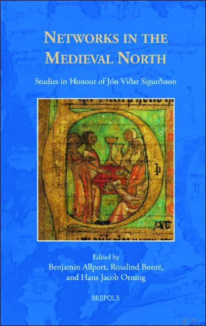 Networks in the Medieval North. Studies in Honour of J …